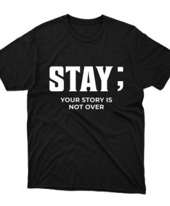 Stay; Your Story Is Not Over Suicide Awareness Essential Black T-Shirt