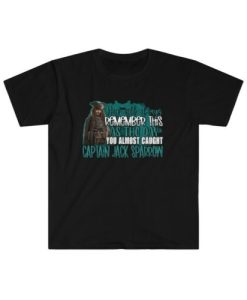 The Day you Almost Caught Jack Sparrow Johnny Depp T-shirt