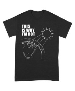 This Is Why I'm Hot Funny Science T-Shirt