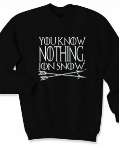You Know Nothing Jon Snow Sweater Sweatshirt