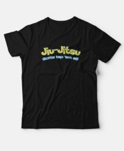 Brazilian Jiu Jitsu Gotta Tap Em All T-shirt