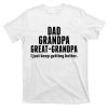 Dad Grandpa Just Keep Getting Better T-shirt