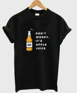 Dont Worry It's Apple Juice T-Shirt