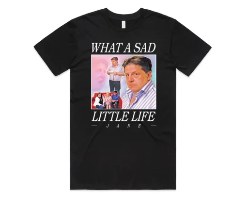 What A Sad Little Life Jane T-shirt