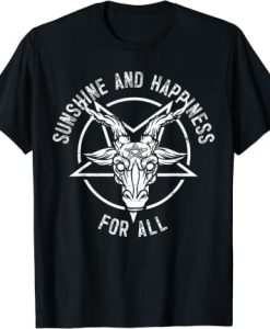 Gothic Heavy Metal Dark Rock Sunshine And Happiness For All T-Shirt