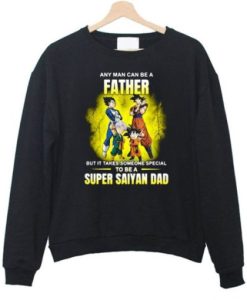 A Father But It Takes Someone Special To Be A Super Saiyan Dad Sweatshirt