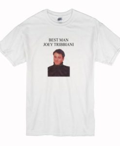Best Man Joey Tribbiani T-shirt