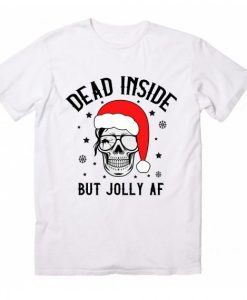 Dead Inside But Jolly AF T-shirt