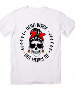 Dead Inside But Merry AF T-shirt