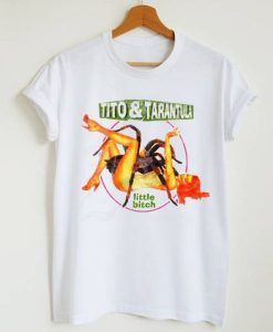 Tito & Tarantula Little Bitch T-Shirt