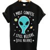 I Still Believe Alien T-shirt