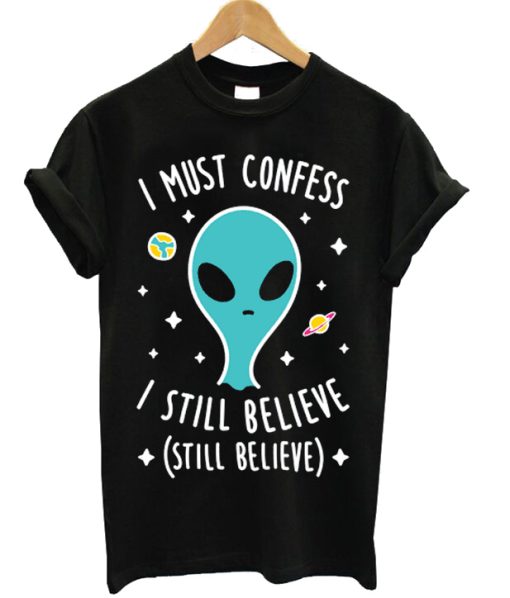 I Still Believe Alien T-shirt