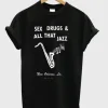 Sex Drugs & All That Jazz New Orleans T-Shirt