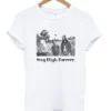 Stay High Forever T-Shirt
