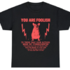 You Are Foolish Rat T-Shirt SD