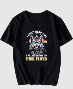 Cat I Cant Hear You Im Listening To Pink Floyd Pride Month T-Shirt
